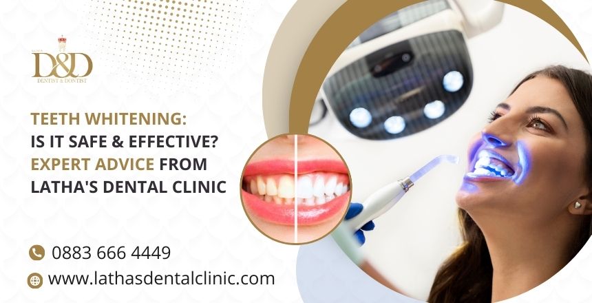 Teeth Whitening Is It Safe And Effective Expert Advice From Lathas Dental Clinic
